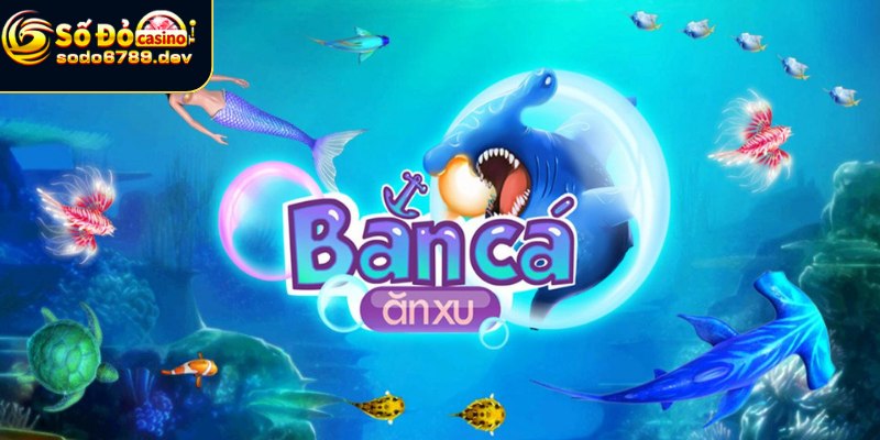 Bắn cá xu thực chất là gì?